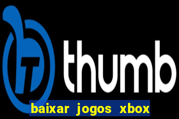 baixar jogos xbox 360 usando utorrent